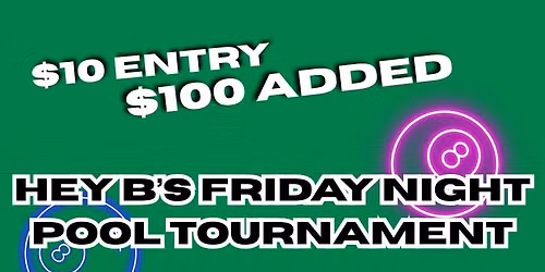 Friday night Pool Tourney @ Hey B's!