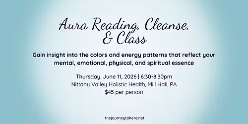 Aura Reading, Cleanse, & Class at Nittany Valley Holistic Health