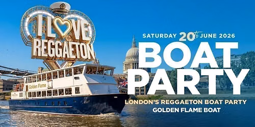 BOAT REGGAETON PARTY BY I LOVE REGGAETON - LONDON - SAT 20TH JUNE 2026