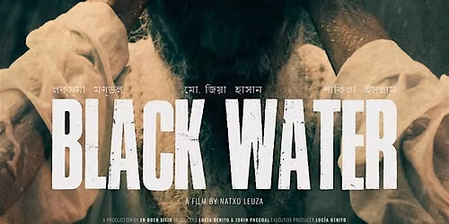 Proyecci\u00f3n de BLACK WATER. Natxo Leuza, Espa\u00f1a, 2025, 82 min. Documental