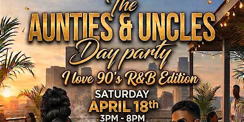 The Official Aunties & Uncles Day Party (I Love 90's R&B Edition)