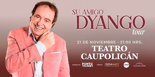 Dyango en Chile,  21 noviembre en teatro Caupolic\u00e1n, Chile