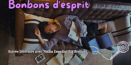 Bonbons d\u2019esprit: soir\u00e9e litt\u00e9raire avec Nadia Essadiqi (La Bronze)