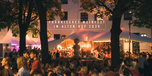 Fr\u00e4nkisches Weinfest im Alten Hof 30.7.-16.8.26