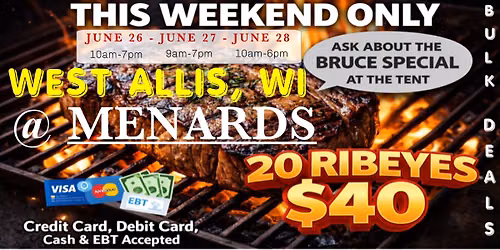 GRAND OPENING: 20 RIBEYES $40 / HUGE TRUCKLOAD MEAT SALE IN WEST ALLIS, WI @ MENARDS