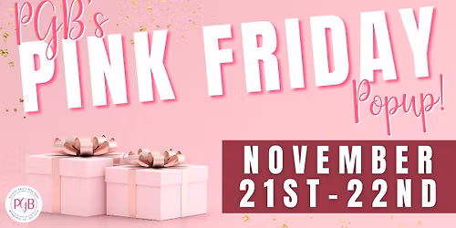 PGB's Pink Friday POPUP!\ud83d\udc96