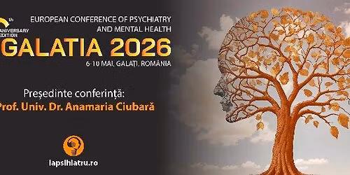 Conferin\u021ba European\u0103 de Psihiatrie \u0219i S\u0103n\u0103tate Mintal\u0103 \u201eGalatia 2026\u201d