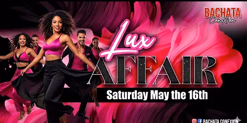 \ud83d\udc96\ud83d\udda4 Bachata ConeXi\u00f3n Saturdays: 'Lux Affair' \ud83d\udc96\ud83d\udda4