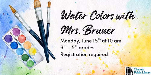 Water Colors with Mrs. Bruner, Grades 3rd - 5th