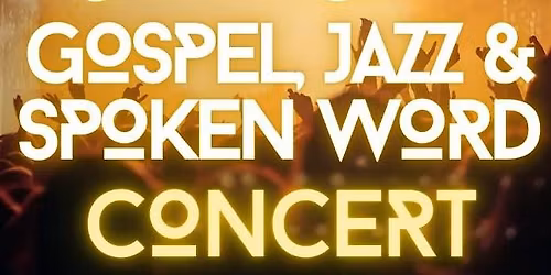 SOUL & SPIRIT A Gospel \u2022 Jazz \u2022 Spoken Word Experience