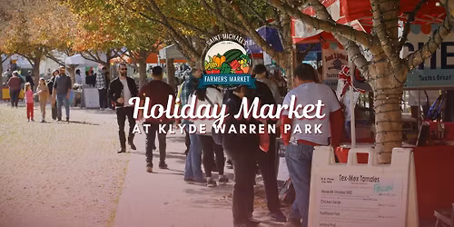 Saint Michael's Farmers Market Holiday Market at Klyde Warren Park
