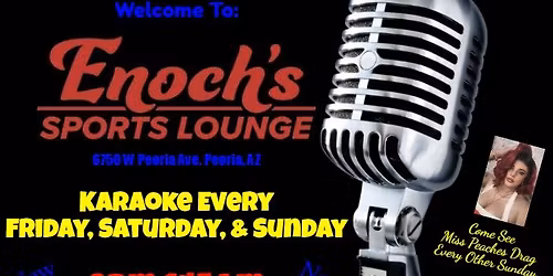 Saturday Night KARAOKE at Enoch's Sports Lounge in Peoria, AZ with DJ Rocke 9pm-145am
