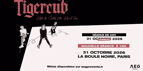 Tigercub \u2022 La Boule Noire, Paris \u2022 31 octobre 2026 (COMPLET)