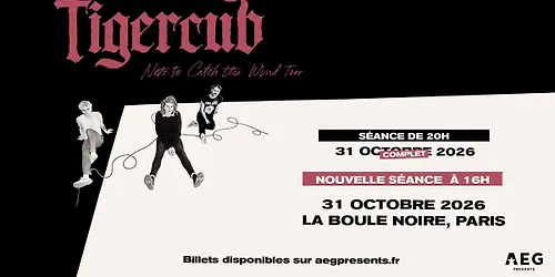 Tigercub La Boule Noire Paris 31 octobre 2026 (COMPLET)