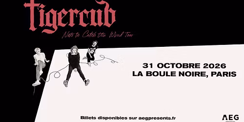 Tigercub \u2022 La Boule Noire, Paris \u2022 31 octobre 2026