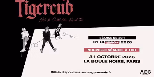 Tigercub \u2022 La Boule Noire, Paris \u2022 31 octobre 2026