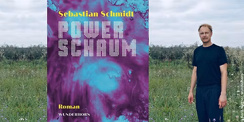LESUNG: Sebastian Schmidt - Powerschaum