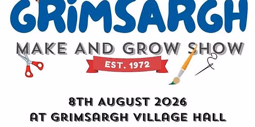 GRIMSARGH MAKE AND GROW SHOW 2026