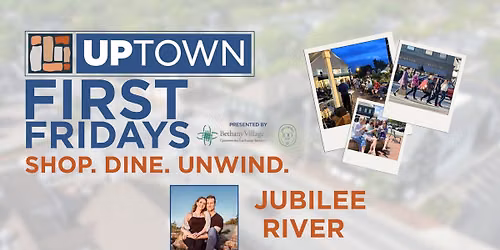 Uptown First Friday presented by Bethany Village: Jubilee River