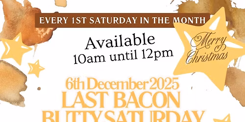 The Last BACON BUTTY SATURDAY of 2025 