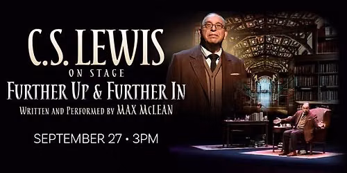 C.S. Lewis On Stage: Further Up & Further In