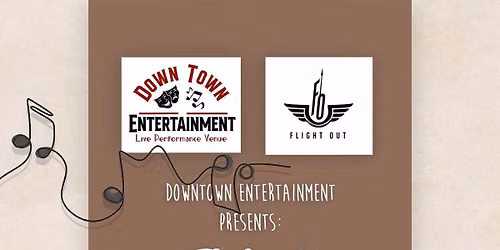 LIVE MUSIC | with the band FLIGHT OUT | Downtown Entertaiment