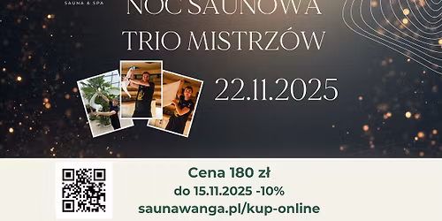 NOC SAUNOWA: TRIO MISTRZ\u00d3W | 22.11.2025 | WANGA SAUNA & SPA