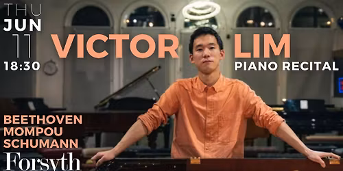 Piano Recital \u2014 Victor Lim Plays Beethoven, Mompou & Schumann