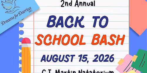 Dreams for Darrius, Inc., 2nd Annual Back to School Bash