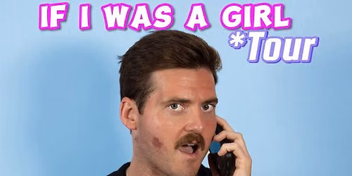 Dylan Carlino: If I Was A Girl Tour