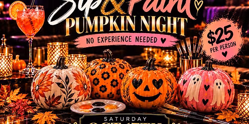 SIP & PAINT \u2022 PUMPKIN NIGHT