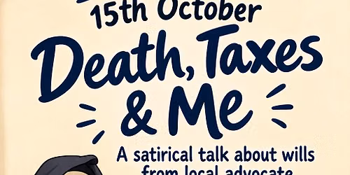 “Death, Taxes & Me” Talk from Advocate John Rimmer