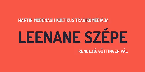 19:00 \u2013 Martin McDonagh: LEENANE SZ\u00c9PE \/ TRAGIKOM\u00c9DIA \/ PREMIER