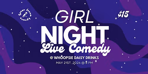 Girl Night - Live Comedy @ Whoopsie Daisy Drinks
