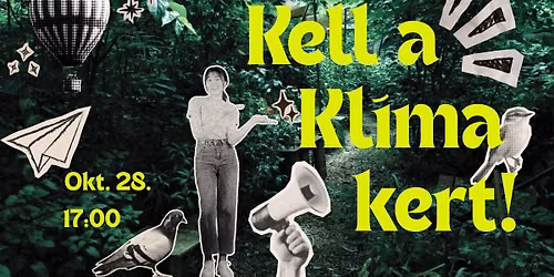 KELL A KL\u00cdMAKERT! \/ WE NEED THE CLIMATE GARDEN!