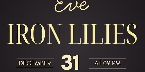 NYE @ Iron Lilies 