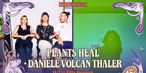 Plants Heal (UK) + Daniele Volcan Thaler \ud83d\udc0cMONSONICA\ud83d\udc0c | 15\/7 @ Villa Angeletti