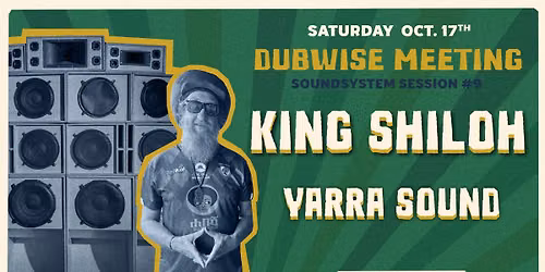 \ud83d\udd0a DUBWISE MEETING #9 - Yarra Sound invite KING SHILOH (NL) \ud83c\uddf3\ud83c\uddf1