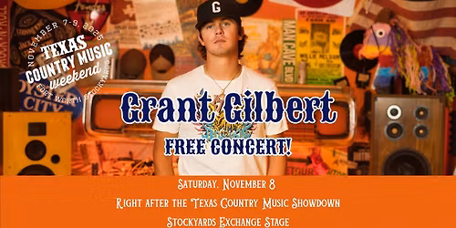 FREE CONCERT in the Stockyards with GRANT GILBERT!  November 8