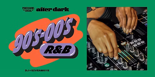Atlanta, GA -'90s-'00s R&B After Dark @ Punch Bowl Social