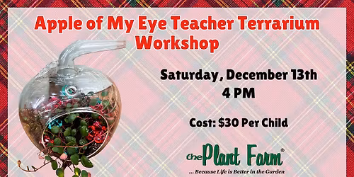 Apple of my Eye Teacher Terrarium- Saturday, December 13th @ 4PM