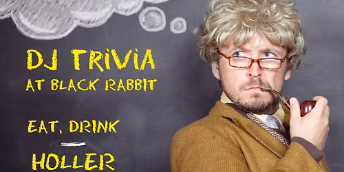 DJ TRIVIA at Black Rabbit w\/ Ride or Pie!