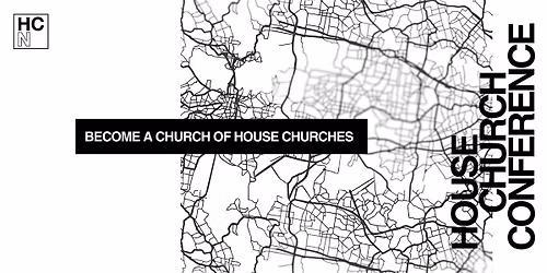 HOUSE CHURCH NETWORK CONFERENCE