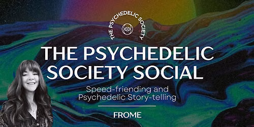 PsySoc Social FROME: Speed-Friending & Psychedelic Storytelling