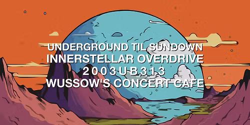 Underground Til Sundown, Innerstellar Overdrive, and 2003UB313 at Wussow's