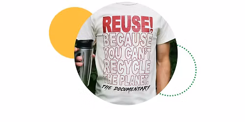 REUSE! Because You Can't Recycle the Planet \u2013 Film Screening & Discussion