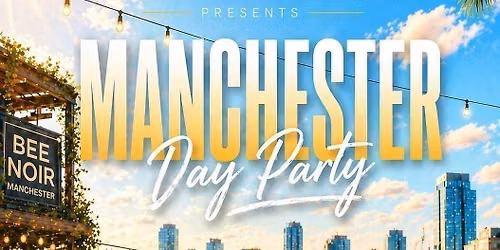 Manchester Day Party \u2600\ufe0f
