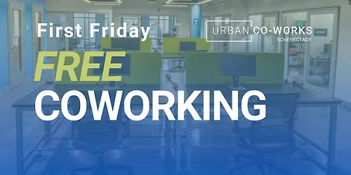 Schenectady FREE Coworking - First Friday of June 2026