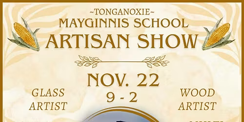 Tonganoxie Mayginnis School Artisan Sale     22017 189th St. Tonganoxie Ks.