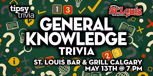 Calgary: St. Louis Bar & Grill - General Knowledge Trivia - May 13, 7pm
